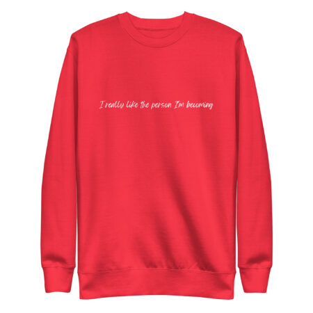 “I really like the person I’m becoming” Crewneck - Red